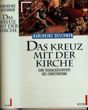 Das Kreuz mit der Kirche. Eine Sexualgeschichte des Christentums. Eine Sexualgeschichte des Christentums.