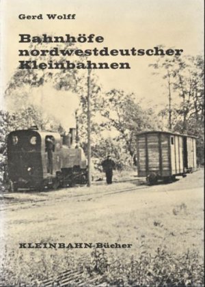 Kleinbahn-Bücher: Bahnhöfe nordwestdeutscher Kleinbahnen.