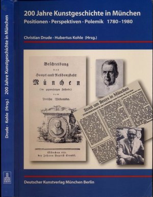 gebrauchtes Buch – DRUDE, Christian / KOHLE – 200 Jahre Kunstgeschichte in München. Positionen, Perspektiven, Polemik 1780 - 1980.