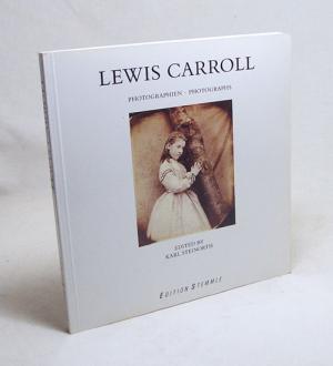 Lewis Carroll : Photographien / hrsg. von Karl Steinorth. Mit einem Beitr. von Colin Ford. Kulturprogramm der Kodak-Aktiengesellschaft in Zusammenarbeit mit dem National Museum of Photography, Film and Television