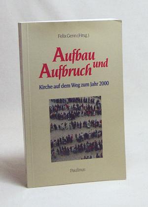 Aufbau und Aufbruch : Kirche auf dem Weg zum Jahr 2000 / hrsg. von Felix Genn