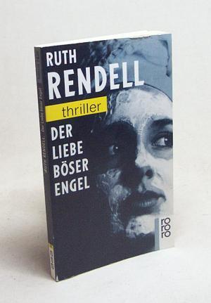 gebrauchtes Buch – Ruth Rendell – Der Liebe böser Engel / Ruth Rendell. Dt. von Denis Scheck