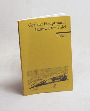 „Bahnwärter Thiel : novellistische Studie / Gerhart ...