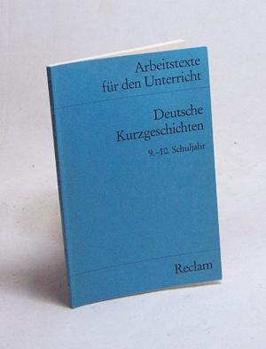 gebrauchtes Buch – Deutsche Kurzgeschichten : 9.-10. Schuljahr. Für die Sekundarstufe I