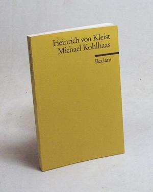 gebrauchtes Buch – Kleist, Heinrich von – Michael Kohlhaas : aus einer alten Chronik / Heinrich von Kleist. Anm. von Günter hagedorn. Nachw. von Paul Michael Lützeler