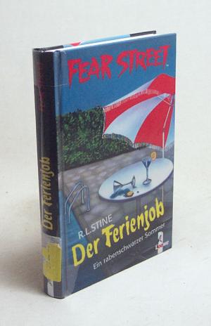 gebrauchtes Buch – Stine, Robert L – Fear Street. Der Ferienjob : ein rabenschwarzer Sommer / R. L. Stine. [Aus dem Amerikan übers. von Sabine Tandetzke]