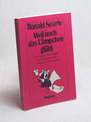 gebrauchtes Buch – Searle, Ronald / Dürrenmatt – Weil noch das Lämpchen glüht : 99 boshafte Zeichnungen / Ronald Searle. Gerechtfertigt durch Friedrich Dürrenmatt