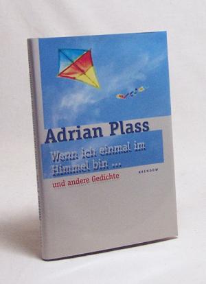 gebrauchtes Buch – Adrian Plass – Wenn ich einmal im Himmel bin ... : und andere Gedichte / Adrian Plass. Aus dem Engl. von Christian Rendel