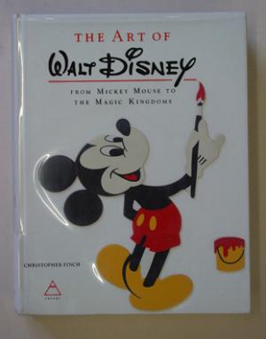 The Art of Walt Disney. From Mickey Mouse to the Magic Kingdom.