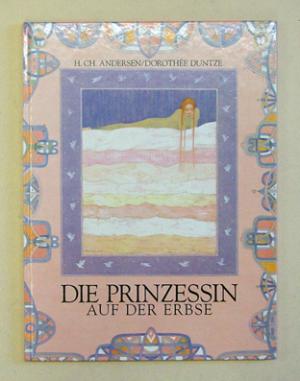 Die Prinzessin auf der Erbse. Ein Märchenbuch mit Bildern von D. Duntze.