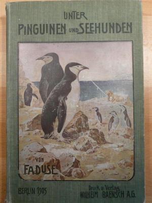 Unter Pinguinen und Seehunden, 1905 Wilhelm Baensch