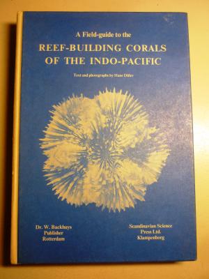 A Field-guide to the Reef-building Corals of the Indo-Pacific