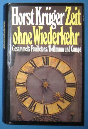 Zeit ohne Wiederkehr. Gesammelte Feuilletons. Erstausgabe.