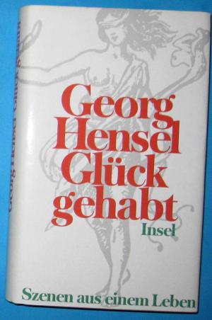 gebrauchtes Buch – Georg Hensel – Glück gehabt. Szenen aus einem Leben.