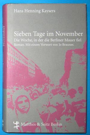 Sieben Tage im November. Die Woche, in der die Berliner Mauer fiel. Roman.