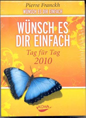 neues Buch – Pierre Franckh – Wünsch es dir einfach - Tag für Tag KALENDER - Abreißkalender 2010