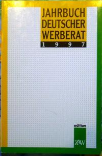 Jahrbuch Deutscher Werberat 1997 - Zentralverband der Deutschen Werbewirtschaft ZAW (Hrsg.)