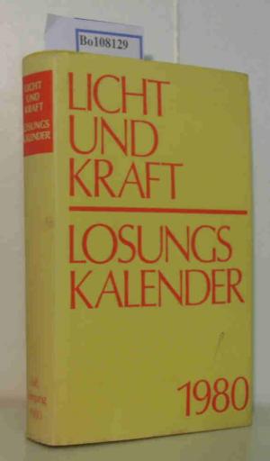 Licht und Kraft Losungskalender. Andachten über Losung und Lehrtext 68. Jahrgang 1980 - Herrnhuter Brüdergemeinde in Verbindung mit Pfarrer Siegfried Gauger