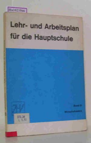 Lehr- und Arbeitsplan für die Hauptschule. Kommentar zu den Bildungsplänen für die Hauptschule. Hilfen für die Unterrichtsgestaltung. Bd. 10: Wirtschaftslehre. - Neusser Didaktischer Arbeitskreis (Hg.)
