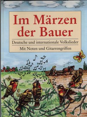 gebrauchtes Buch – Im Märzen der Bauer. Deutsche und internationale Volkslieder. Mit Noten und Gitarrengriffen.