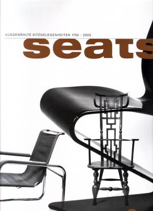 Seats; ausgewählte Sitzgelegenheiten 1750-2005; mit zahlreichen Farbfotos