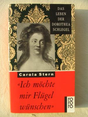 gebrauchtes Buch – Carola Stern – "Ich möchte mir Flügel wünschen", Das Leben der Dorothea Schlegel - Widmungsexemplar -