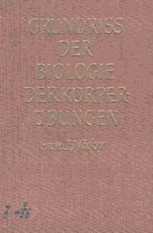 Grundriss der Biologie der Körperübungen für Sportlehrer und Sportstudenten