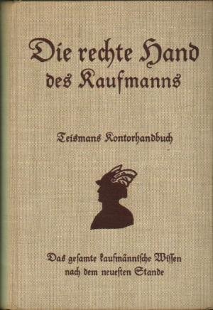 Die rechte Hand des Kaufmanns - Teismans Kontorhandbuch