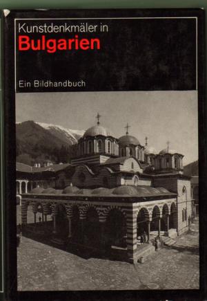 Kunstdenkmäler in Bulgarien - ein Bildhandbuch