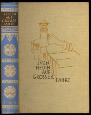 Auf großer Fahrt. Meine Expedition mit Schweden, Deutschen und Chinesen durch die Wüste Gobi 1927 - 1928.