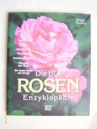 gebrauchtes Buch – Robert Markley – Die BLV Rosen- Enzyklopädie. Geschichte. Botanik. Eigenschaften. Verwendung. Gestaltungsbeispiele. Pflanzung und Pflege. Die besten Arten und Sorten.