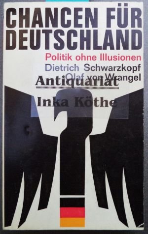 antiquarisches Buch – Schwarzkopf, Dietrich und Olaf von Wrangel – Chancen für Deutschland - Politik ohne Illusionen -