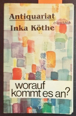 antiquarisches Buch – Chiara Lubich – Worauf kommt es an ? Übers. aus dem italienischen von H. Heilkenbrinker -