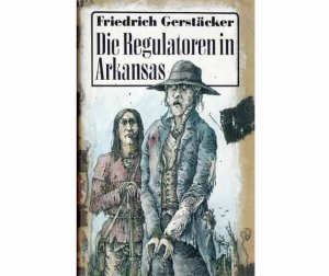 Konvolut " Friedrich Gerstäcker". 8 Titel. 1.) Friedrich Gerstäcker: Die Regulatoren in Arkansas, hrsg. von Wolfgang Bittner und Thomas Ostwald, in Verbindung […]