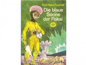 Büchersammlung "Wissenschaftlich-phantastische Erzählungen aus der Abenteuer-Reihe Spannend erzählt". 4 Titel. 1.) Karl-Heinz Tuschel: Die blaue Sonne […]