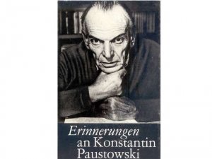 Büchersammlung "Konstantin Paustowski". 7 Titel. 1.) Erinnerungen an Konstantin Paustowski, Aus dem Russischen übersetzt von Helmut T. Heinrich und Roland […]