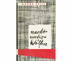 Konvolut "Bruno Apitz/"Nackt unter Wölfen". 2 Titel. 1.) Nackt unter Wölfen, Roman ...