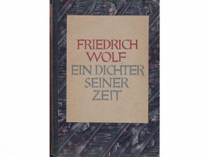 Konvolut "Friedrich Wolf". 8 Titel. 1.) Friedrich Wolf, Ein Lesebuch für unsere Zeit, Von Else Wolf und Walter Pollatschek 2.) Auf wieviel Pferden ich […]