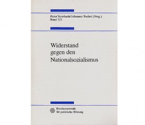 gebrauchtes Buch – Steinbach, Peter; Tuchel – Widerstand gegen den Nationalsozialismus. Bundezentrale für politische Bildung. Schriftenreihe Band 323