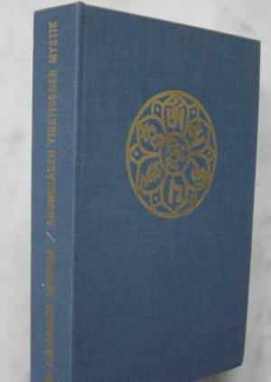 Grundlagen tibetischer Mystik Nach den esoterischen Lehren des Großen Mantra OM MANI PADME HUM