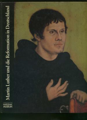 Martin Luther und die Reformation in Deutschland. Ausstellung zum 500. Geburtstag Martin Luthers. Herausgeber: Gerhard Bott.