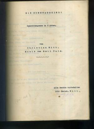 Ein Sontagskind. Operettenposse in 3 akten von Christian Witt. Musik von Emil Palm.