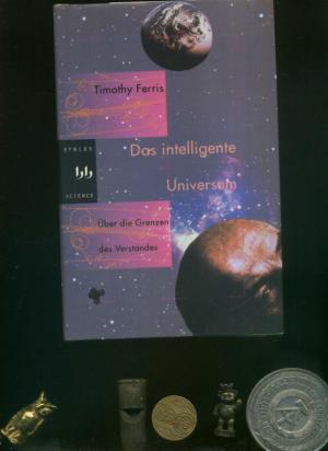 gebrauchtes Buch – Timothy Ferris – Das intelligente Universum. Über die Grenzen des Verstandes. Ein Blick zurück auf die Erde.