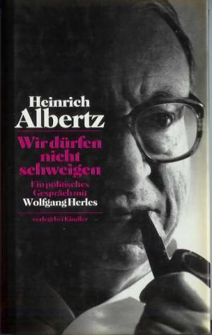 gebrauchtes Buch – Heinrich Albertz – Wir dürfen nicht schweigen: Ein politisches Gespräch mit Wolfgang Herles