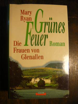 Grünes Feuer. Die Frauen von Glenallen.