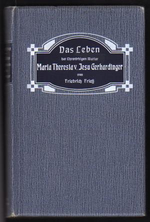 Das Leben der ehrwürdigen Mutter Maria Theresia von Jesu Gerhardinger, Orden der armen Schulschwestern