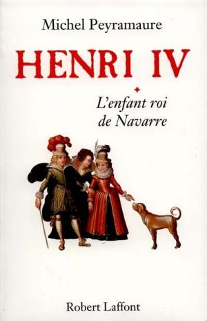 Henri IV : L´enfant roi de Navarre