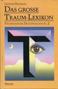 Das grosse Traum-Lexikon. Psychologische Deutungen von A - Z