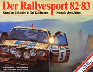 Der Rallyesport 82/83 Kampf um Sekunden in fünf Kontinenten Dramatik eines Jahres