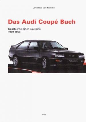 Das Audi Coupe Buch. Geschichte einer Baureihe 1969-1999.